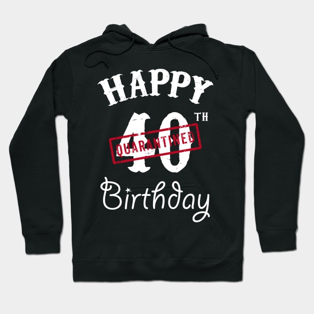 Happy 40th Quarantined Birthday Hoodie by kai_art_studios